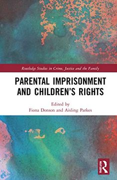 portada Parental Imprisonment and Children’S Rights (Routledge Studies in Crime, Justice and the Family) (en Inglés)