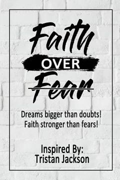 portada Faith Over Fear: Dreams bigger than doubts! Faith stronger than fears! (en Inglés)