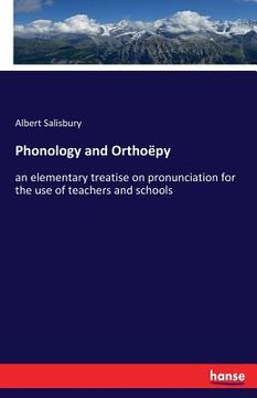 portada Phonology and Orthoëpy: an elementary treatise on pronunciation for the use of teachers and schools