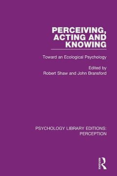 portada Perceiving, Acting and Knowing: Toward an Ecological Psychology (Psychology Library Editions: Perception) (en Inglés)