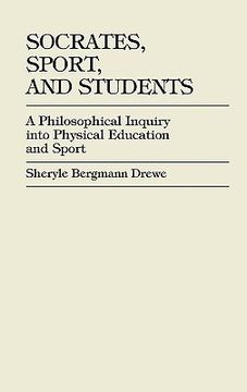 portada socrates, sport, and students: a philosophical inquiry into physical education and sport (en Inglés)
