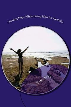 portada Creating Hope While Living With An Alcoholic (en Inglés)