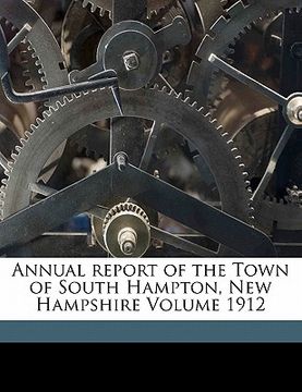 portada annual report of the town of south hampton, new hampshire volume 1912 (en Inglés)