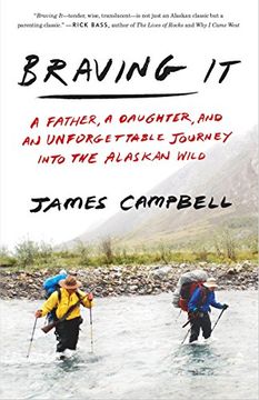 portada Braving it: A Father, a Daughter, and an Unforgettable Journey Into the Alaskan Wild (in English)