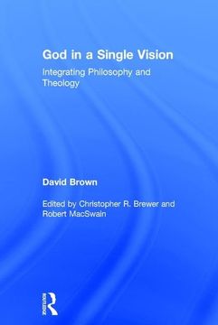 portada God in a Single Vision: Integrating Philosophy and Theology (en Inglés)