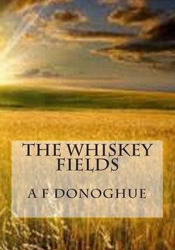portada The Whiskey Fields: Beyond Life, Lies Hope (en Inglés)