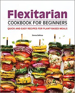 portada Flexitarian Cookbook for Beginners: Quick and Easy Recipes for Plant-Based Meals (in English)