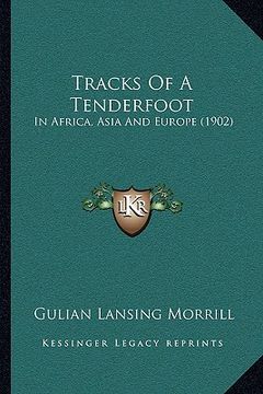 portada tracks of a tenderfoot: in africa, asia and europe (1902) (en Inglés)