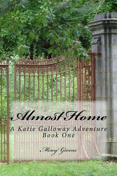 portada Almost Home: A Katie Galloway Adventure Book One (en Inglés)