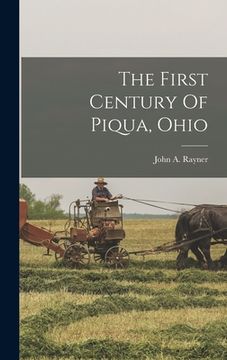 portada The First Century Of Piqua, Ohio (en Inglés)