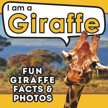 portada I am a Giraffe: A Children's Book with Fun and Educational Animal Facts with Real Photos! (en Inglés)