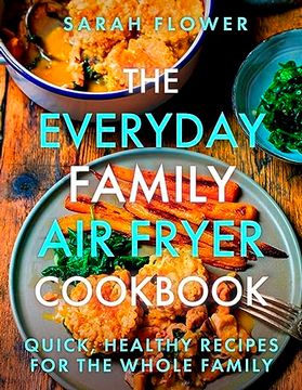 portada The Everyday Family air Fryer Cookbook: Delicious, Quick and Easy Recipes for Busy Families Using uk Measurements 