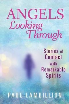 portada Angels Looking Through: Stories of Contact with Remarkable Spirits