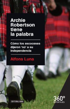 portada Archie Robertson Tiene la Palabra: Cómo los Escoceses Dijeron 'no' a su Independencia
