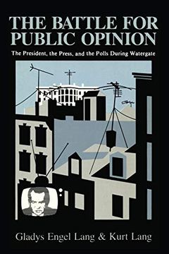portada The Battle for Public Opinion: The President, the Press, and the Polls During Watergate 