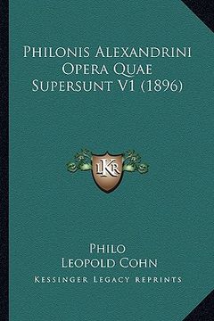 portada philonis alexandrini opera quae supersunt v1 (1896) (en Inglés)