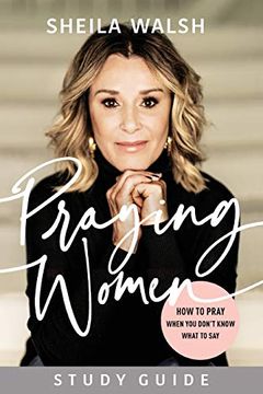 portada Praying Women Study Guide: How to Pray When you Don'T Know What to say (en Inglés)