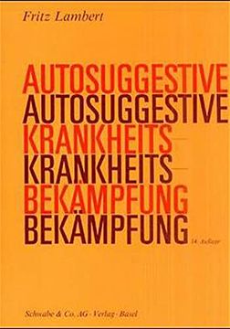 portada Autosuggestive Krankheitsbekämpfung. Allgemeinverständliche Darstellung der Suggestion als Waffe im Lebenskampf. (en Alemán)