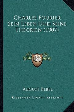 portada Charles Fourier Sein Leben Und Seine Theorien (1907) (en Alemán)