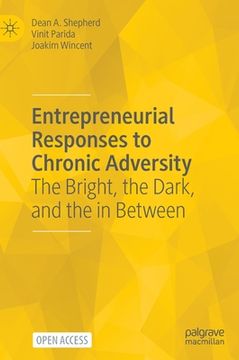 portada Entrepreneurial Responses to Chronic Adversity: The Bright, the Dark, and the in Between (en Inglés)