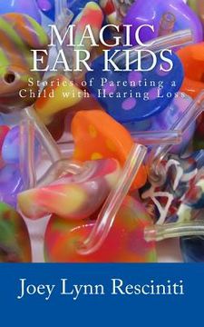 portada Magic Ear Kids: Stories of Parenting a Child with Hearing Loss (en Inglés)