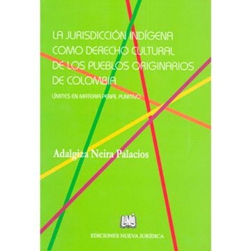 portada LA JURISDICCION INDÍGENA COMO DERECHO CULTURAL DE LOS PUEBLOS ORIGINARIOS DE COLOMBIA (in Spanish)