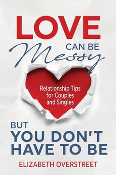 portada Love Can Be Messy But You Don't Have To Be (en Inglés)