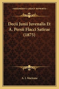 portada Decii Junii Juvenalis Et A. Persii Flacci Satirae (1875) (in Latin)
