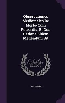 portada Observationes Medicinales De Morbo Cum Petechiis, Et Qua Ratione Eidem Medendum Sit (en Inglés)