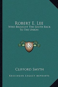 portada robert e. lee: who brought the south back to the union (en Inglés)