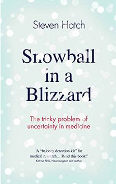 portada Snowball in a Blizzard: The Tricky Problem of Uncertainty in Medicine