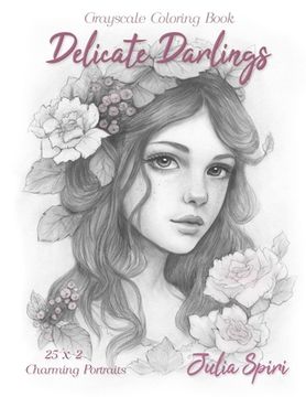 portada Delicate Darlings: Grayscale Coloring Book with Charming Girl Portraits (en Inglés)
