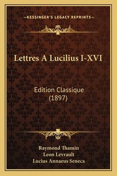 portada Lettres A Lucilius I-XVI: Edition Classique (1897) (in French)