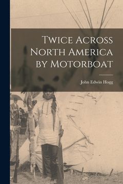 portada Twice Across North America by Motorboat (en Inglés)