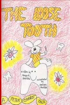 portada The Loose Tooth: Peter has a loose tooth. He is worried and has lots of questions that he has to find answers to. (en Inglés)