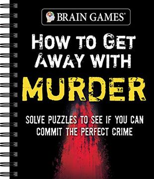 portada Brain Games - how to get Away With Murder: Solve Puzzles to see if you can Commit the Perfect Crime (in English)