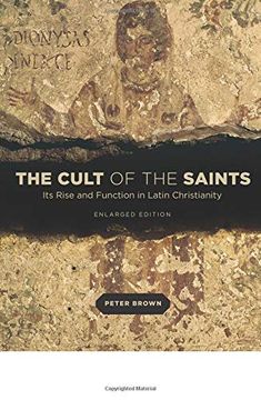 portada The Cult of the Saints: Its Rise and Function in Latin Christianity, Enlarged Edition (en Inglés)