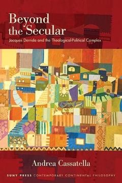 portada Beyond the Secular: Jacques Derrida and the Theological-Political Complex (Suny Series in Contemporary Continental Philosophy) (in English)
