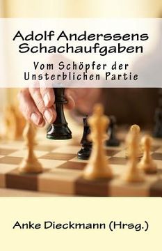 portada Adolf Anderssens Schachaufgaben: Vom Schöpfer der Unsterblichen Partie (en Alemán)