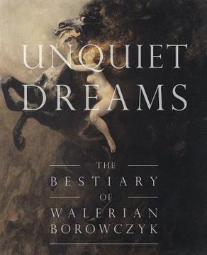 portada Unquiet Dreams: The Bestiary of Walerian Borowczyk (en Inglés)