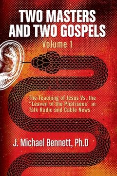 portada Two Masters and Two Gospels, Volume 1: The Teaching of Jesus Vs. The Leaven of the Pharisees in Talk Radio and Cable News (in English)