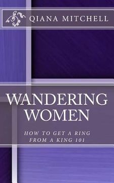 portada Wandering Women: How To Get A Ring From A King 101 (en Inglés)