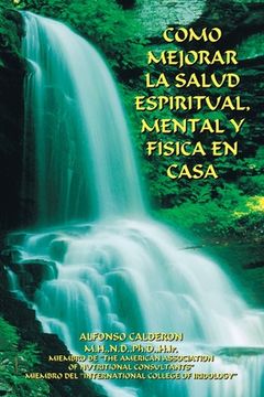 portada Como Mejorar la Salud Espiritual, Mental y Fisica en Casa (in Spanish)