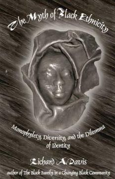 portada the myth of black ethnicity: monophylety, diversity, and the dilemma of identity (in English)