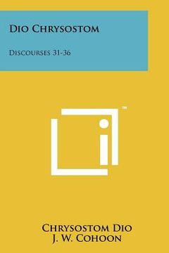 portada dio chrysostom: discourses 31-36