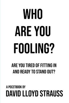 portada Who Are You Fooling?: Are you tired of fitting in and ready to stand out? (en Inglés)
