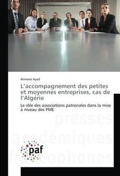 portada L’accompagnement des petites et moyennes entreprises, cas de l’Algérie: Le rôle des associations patronales dans la mise à niveau des PME (French Edition)