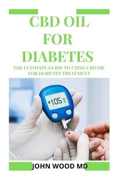 portada CBD Oil for Diabetes: The Ultimate Guide to Using CBD Oil for Diabetes Treatment (en Inglés)