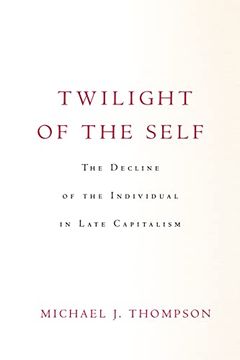 portada Twilight of the Self: The Decline of the Individual in Late Capitalism 