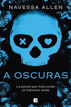 portada A Oscuras (Adéntrate en la Oscuridad 1): La Pareja que Mata Unida se Mantiene Unida